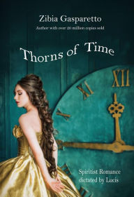 Title: Thorns of time, Author: Zibia Gasparetto