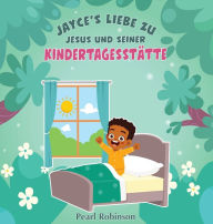 Title: Jayce's Liebe Zu Jesus Und Seine KindertagesstÃ¯Â¿Â½tte, Author: Pearl Robinson