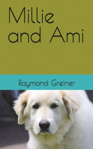 Title: Millie and Ami, Author: Raymond Greiner