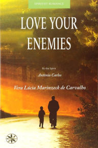 Title: Love Your Enemies, Author: Vera Lúcia Marinzeck de Carvalho