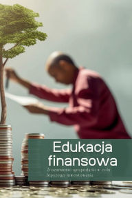 Title: Edukacja finansowa: Zrozumienie gospodarki w celu lepszego inwestowania, Author: Darren Davidson