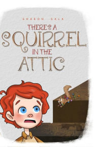 Title: There's a Squirrel in the Attic, Author: Sharon Sala