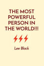 The Most Powerful Person in the World!!!