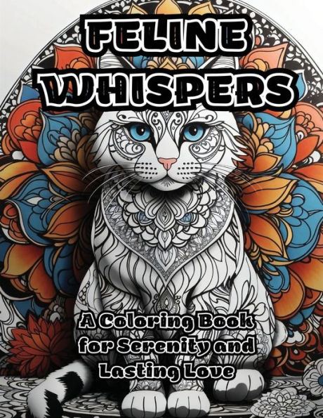 Feline Whispers: A Coloring Book for Serenity and Lasting Love