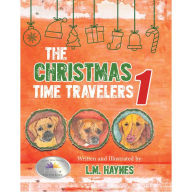 Title: The Christmas Time Travelers 1, Author: L.M. Haynes