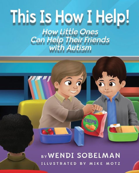 This is How I Help! Little Ones Can Help Their Friends with Autism