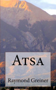 Title: Atsa, Author: Raymond Greiner