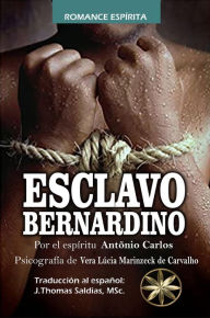 Title: ESCLAVO BERNARDINO, Author: Vera Lúcia Marinzeck de Carvalho