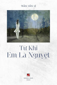 Title: Từ Khi Em Lï¿½ Nguyệt (black & white - softcover), Author: Van Le Tran