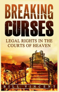 Title: Breaking Curses: Legal Rights in the Courts of Heaven (Large Print Edition), Author: Bill Vincent