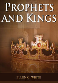 Title: Prophets and Kings: (Patriarchs and Prophets, Desire of Ages, Acts of Apostles, The Great Controversy, country living counsels, adventist home message, message to young people and the sanctified life), Author: Ellen G White
