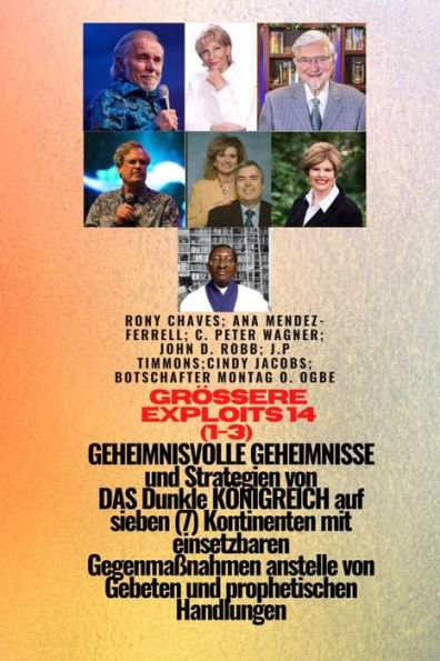 Größere Heldentaten - 14 (1-3) GEHEIMNISVOLL GEHEIMNISSE und Strategien VON DAS Dunkle KÖNIGREICH: auf sieben (7) Kontinenten mit einsetzbaren Gegenmaßnahmen anstelle von Gebeten und prophetischen Handlungen - Dafür bist du geboren - Heilung, Befreiung un