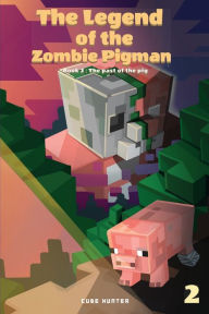 Title: The Legend of the Zombie Pigman Book 2: The Past Of The Pig, Author: Cube Hunter