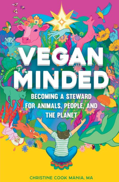 Vegan Minded: Becoming a Steward for Animals, People, and the Planet