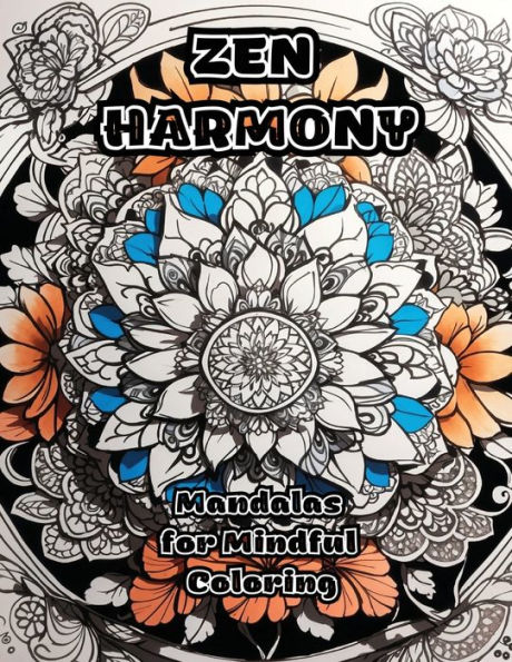 Zen Harmony: Mandalas for Mindful Coloring