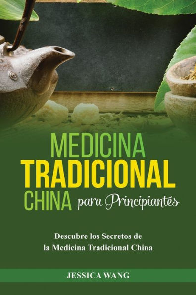 Medicina Tradicional China para Principiantes: Descubre Los Secretos de la