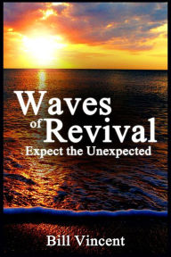 Title: Waves of Revival: Expect the Unexpected (Large Print Edition), Author: Bill Vincent