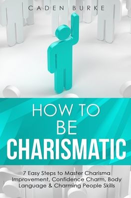 How to Be Charismatic: 7 Easy Steps Master Facilitation Skills, Facilitating Meetings, Group Discussions & Workshops