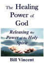 The Healing Power of God: Releasing the Power of the Holy Spirit (Large Print Edition)