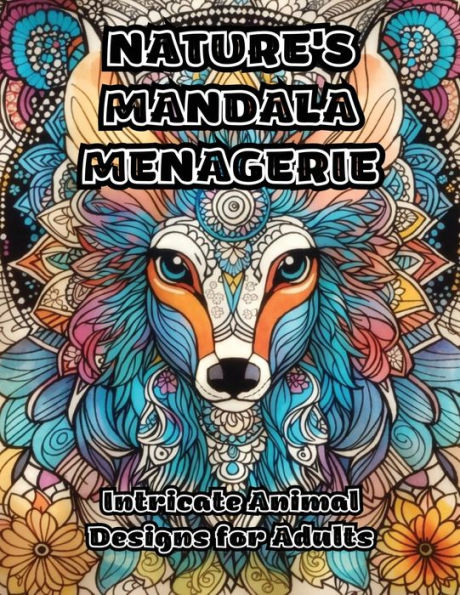 Nature's Mandala Menagerie: Intricate Animal Designs for Adults
