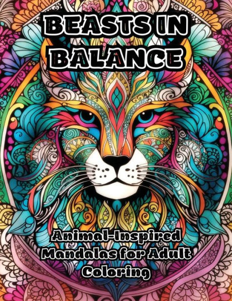 Beasts in Balance: Animal-Inspired Mandalas for Adult Coloring