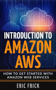 Title: Introduction to Amazon AWS, Author: Eric Frick