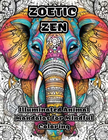 Zoetic Zen: Illuminated Animal Mandalas for Mindful Coloring