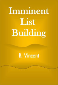 Title: Imminent List Building, Author: B. Vincent