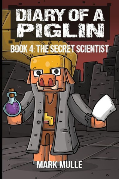 Diary of a Piglin Book 4: The Secret Scientist