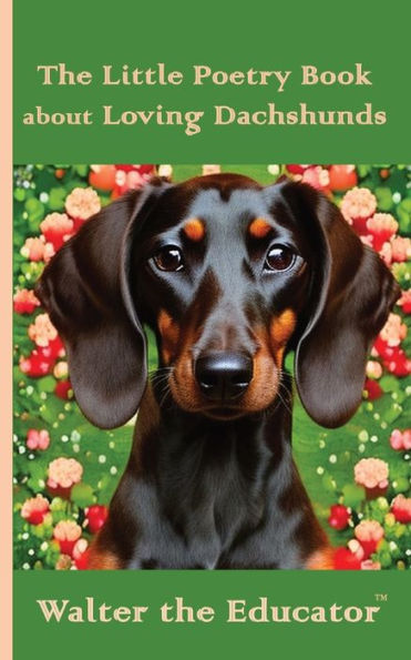 The Little Poetry Book about Loving Dachshunds