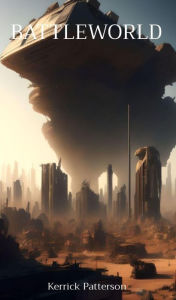 Title: BATTLEWORLD, Author: Kerrick   D Patterson