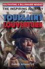 Cultivating a Billionaire Mindset: The Inspiring Journey of Toussaint Louverture
