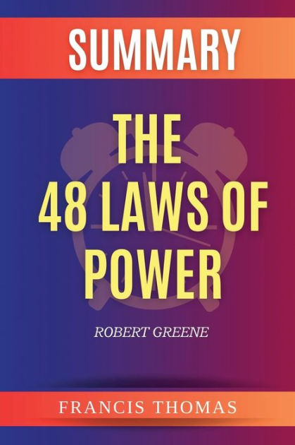 Summary of The 48 Laws of Power by Robert Greene by Francis Thomas ...