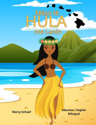 Title: Mëso të HULA (Albanian / English Bilingual) Learn to HULA with Lani, Author: Marcy Schaaf