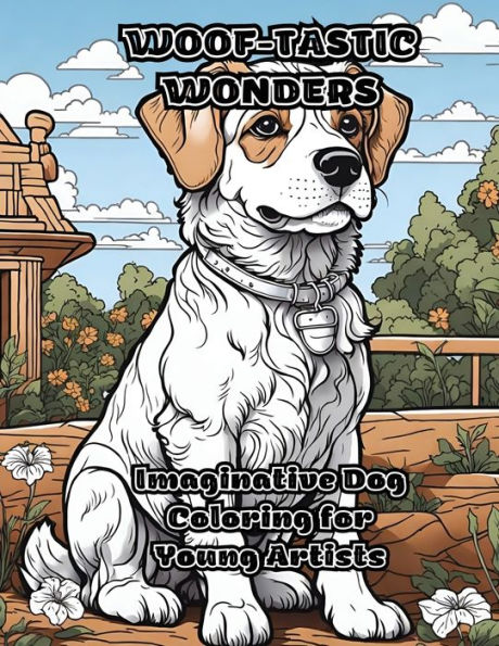 Woof-tastic Wonders: Imaginative Dog Coloring for Young Artists