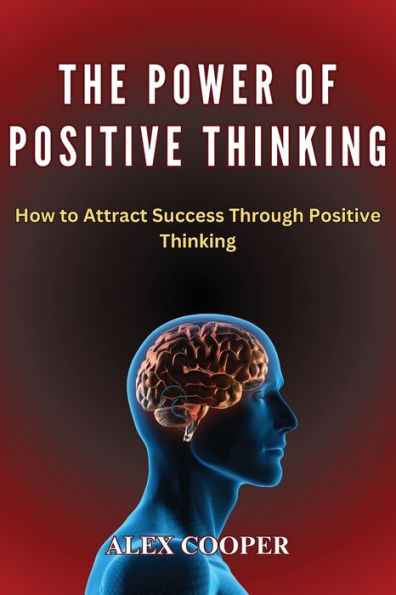 The Power of Positive Thinking by Alex Cooper: How to Attract Success Through Positive Thinking