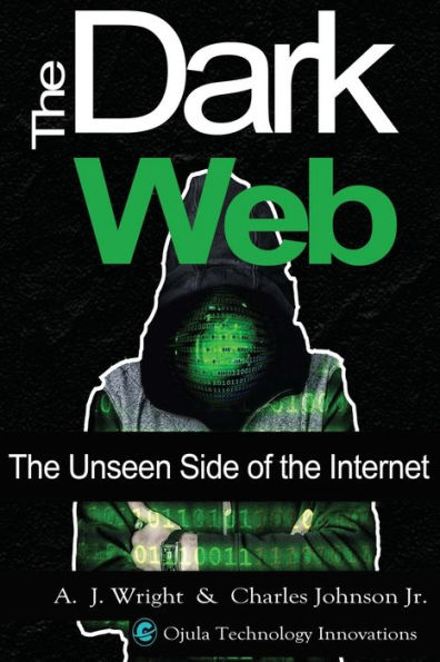 the Dark Web: Unseen Side of Internet