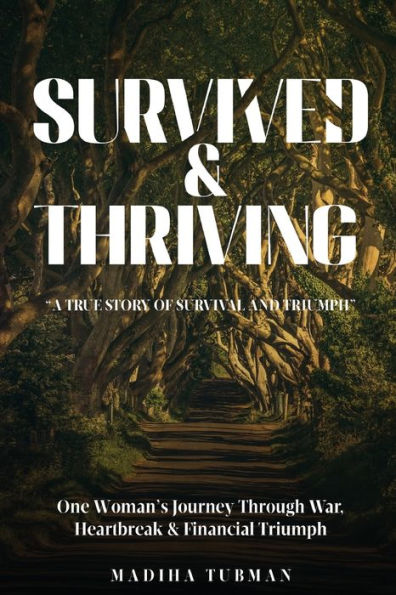 Survived And Thriving: A True Story of Survival Triumph