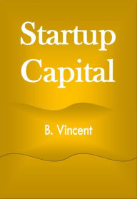 Title: Startup Capital, Author: B. Vincent