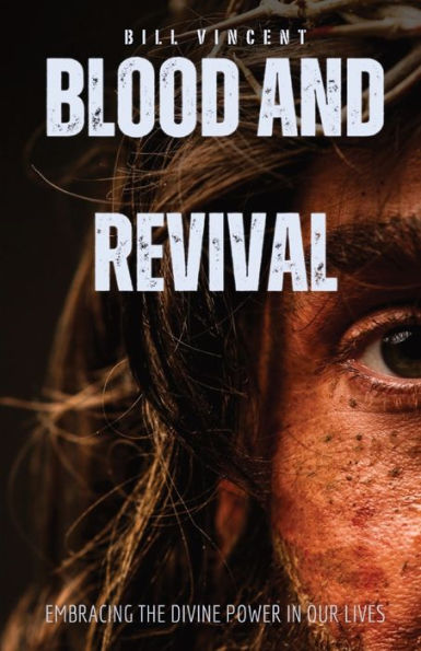 Blood and Revival: Embracing the Divine Power Our Lives