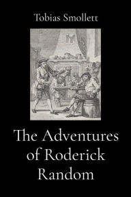 Title: The Adventures of Roderick Random (Illustrated), Author: Tobias Smollett