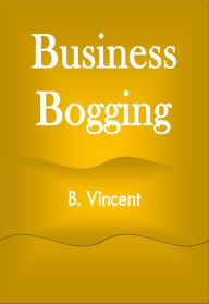 Title: Business Bogging, Author: B. Vincent