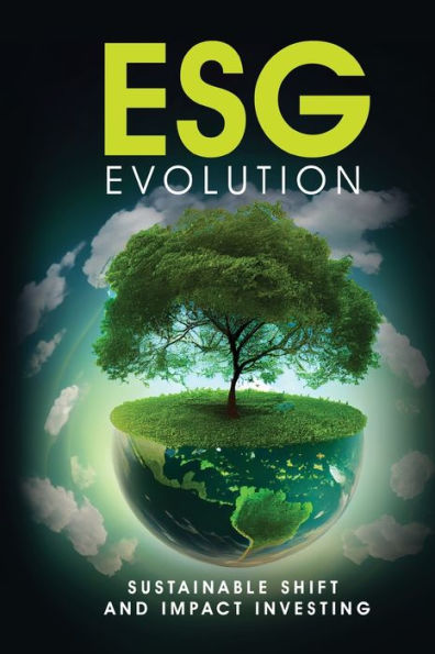 ESG Evolution: Sustainable Shift And Impact Investing