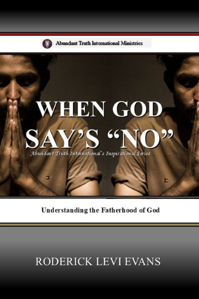 When God Says No: Understanding the Fatherhood of
