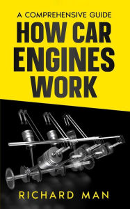 Title: How Car Engines Work: A Comprehensive Guide, Author: Richard Man