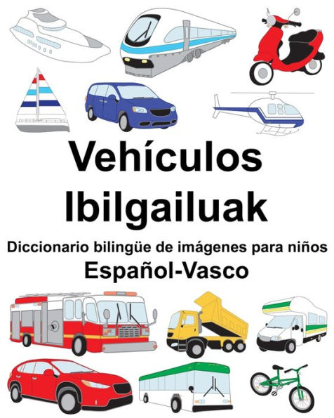 Español-Vasco Vehículos/Ibilgailuak Diccionario bilingüe de imágenes para niños