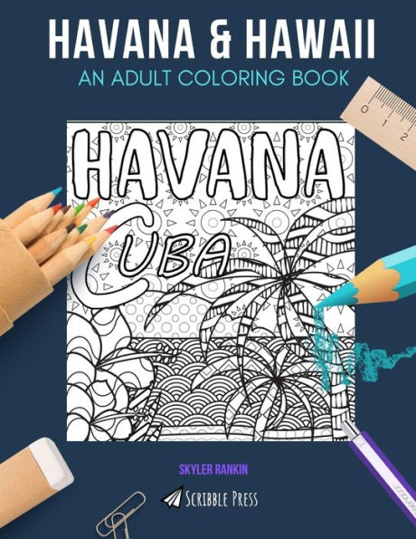 HAVANA & HAWAII: AN ADULT COLORING BOOK: Havana & Hawaii - 2 Coloring Books In 1