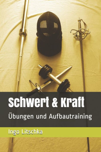 Schwert & Kraft: ï¿½bungen und Aufbautraining