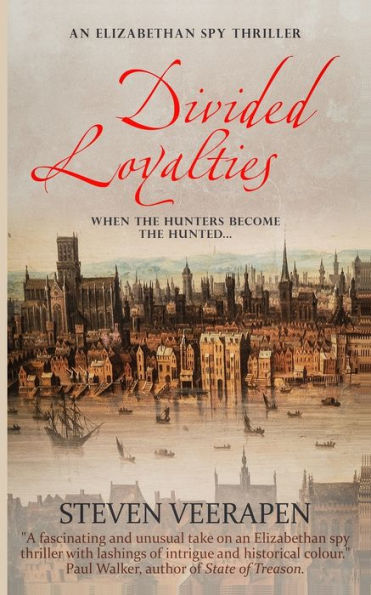 Divided Loyalties: An Elizabethan Spy Thriller