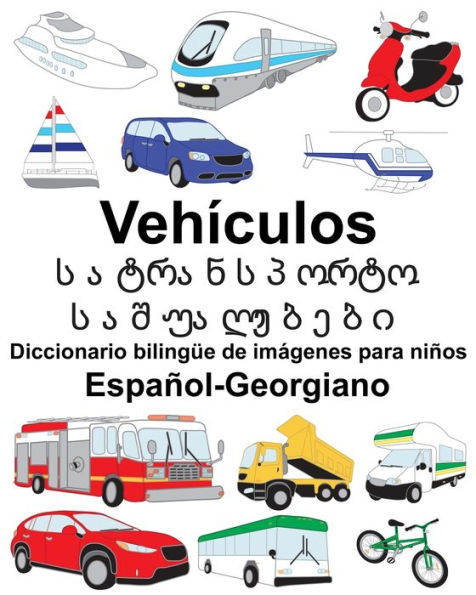 Español-Georgiano Vehículos/???????????? ??????????? Diccionario bilingüe de imágenes para niños